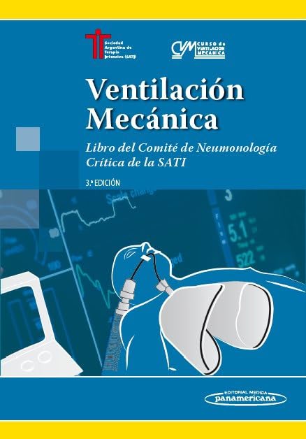 Ventilación Mecánica: Libro del Comité de Neumonología Crítica de la SATI Medicine