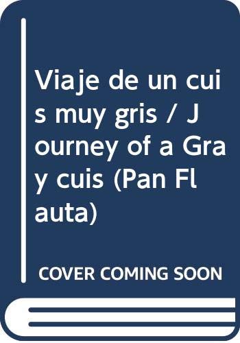 Viaje de un cuis muy gris / Journey of a Gray cuis (Pan Flauta) Fiction