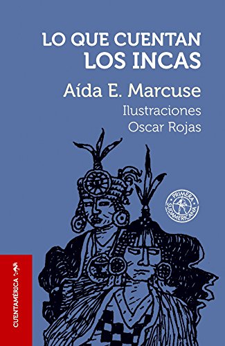 Lo que cuentan los incas / Tales of the Incas (Cuentamerica) Fairy Tales & Legends