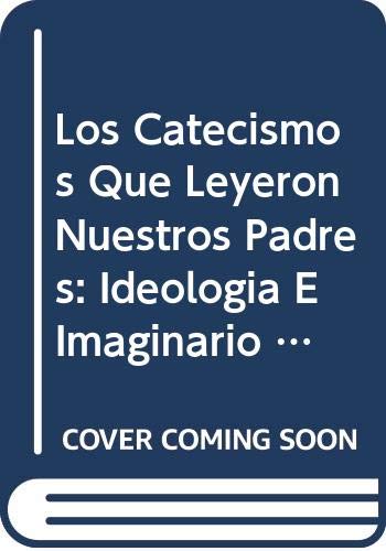 Los Catecismos Que Leyeron Nuestros Padres: Ideologia E Imaginario Popular en el Siglo XX (Coleccion Memoria de los Argentinos) Books