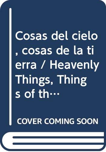 Cosas del cielo, cosas de la tierra / Heavenly Things, Things of the Earth (Espiritualidad) Philosophy