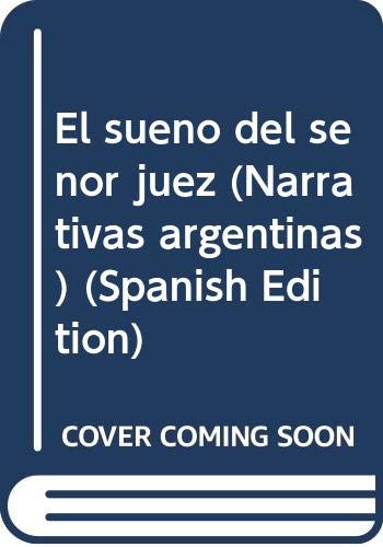 El sueno del senor juez (Narrativas argentinas) (Spanish Edition) Books
