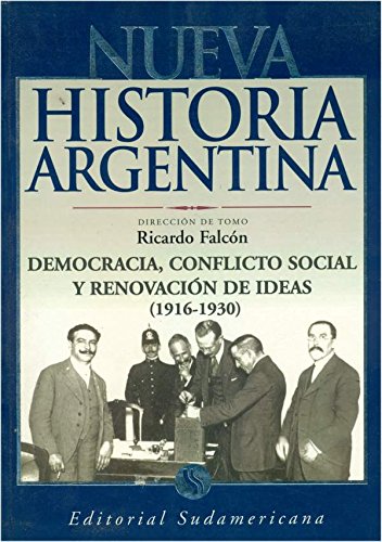 Democracia, conflicto social y renovacion de ideas/ Democray, Social Conflict and Renovation of Ideas: 1916-1930 (Nueva Historia Argentina / New Argentine History) Social Sciences