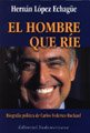 El Hombre Que Rie: Biografia Politica de Carlos Federico Ruckauf by Hernan Lo... Books