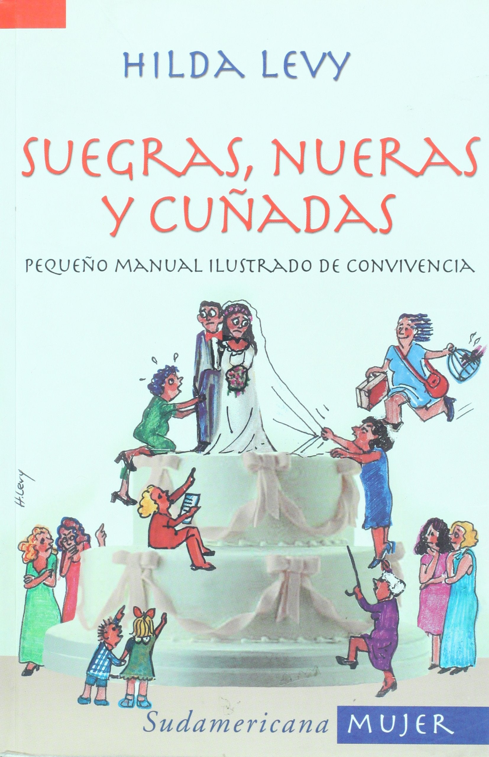Suegras, nueras y cunadas/ Mothers-in-law, Daughters-in-law, and Sisters-in-law: Pequeno Manual Ilustrado De Convivencia (Mujeres/ Women) Social Sciences