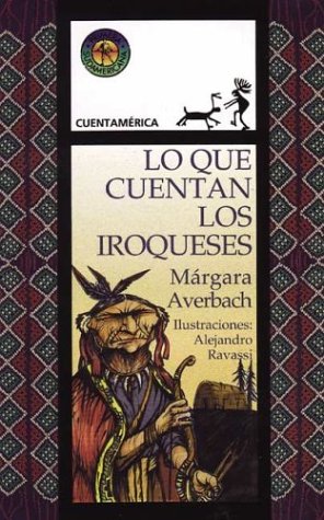 Lo que cuentan los iroqueses / What the Iroquois Say Fairy Tales & Legends