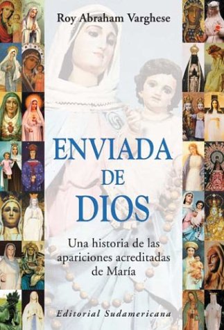 Enviada De Dios: Una Historia De Las Apariciones Acreditadas De Maria Religion & Esotericism