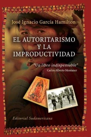 El Autoritarismo Y La Improductividad en Hispanoamerica/The Authoritarianism and the Unproductiveness in Latinamerica Social Sciences