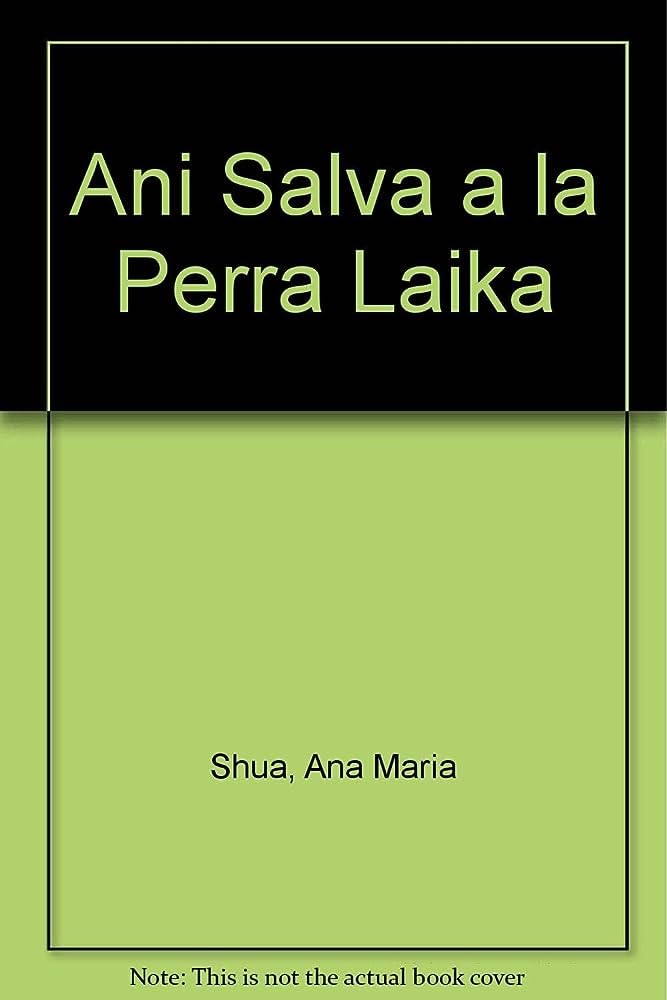 Ani salva a la perra Laika / Ani saves Laika, the Dog book