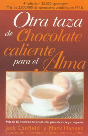 Otra Taza De Chocolate Caliente Para El Alma / Another Cup of Hot Chocolate for the Soul: A 2nd Helping of Chicken Soup for the Soul Lifestyle