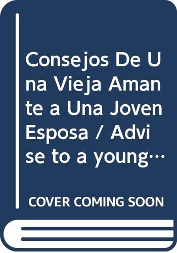 Consejos De Una Vieja Amante a Una Joven Esposa / Advise to a young wife from an old mistress book