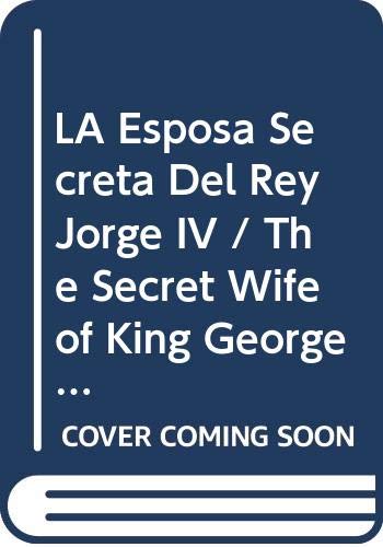 LA Esposa Secreta Del Rey Jorge IV / The Secret Wife of King George IV Biographies & Memoirs Audio Books