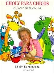Choly Para Chicos/ Choly for Little Children: A Jugar En La Cocina book