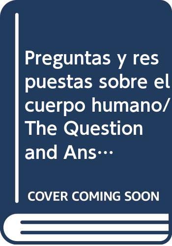 Preguntas y respuestas sobre el cuerpo humano/ The Question and Answer Book about the Human Body book