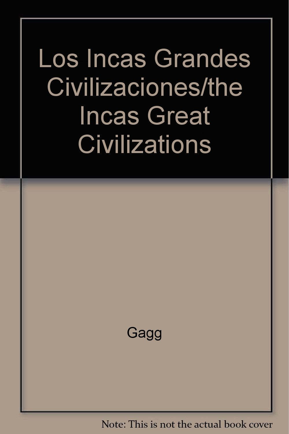 Los Incas Grandes Civilizaciones/the Incas Great Civilizations book