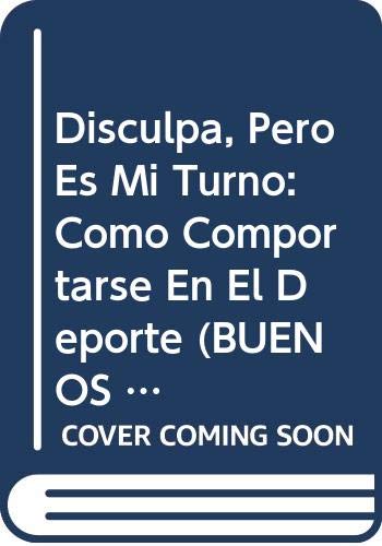 Disculpa, Pero Es Mi Turno: Como Comportarse En El Deporte (BUENOS MODALES/EXCUSE ME, BUT IT'S MY TURN) Social Sciences