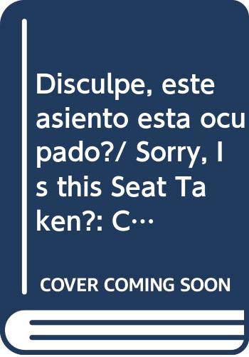Disculpe, este asiento esta ocupado?/ Sorry, Is this Seat Taken?: Como Comportarse En Los Viajes (BUENOS MODALES/PARDON ME, IS THIS SEAT TAKEN?) Novels & Short Stories