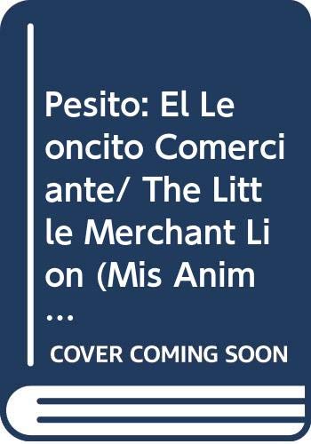 Pesito: El Leoncito Comerciante/ The Little Merchant Lion (Mis Animalitos/ My Little Animals, Band 813) Novels & Short Stories