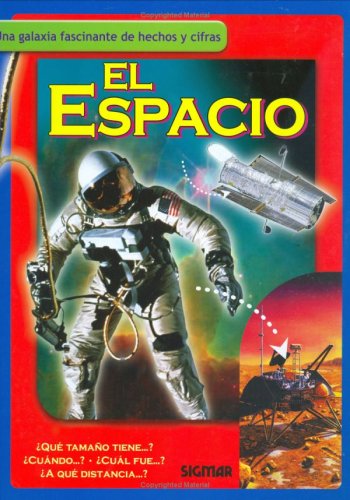 El Espacio / Space: Una Galaxia fascinante de hechos y cifras / A Fascinating Galaxy of Facts and Figures book