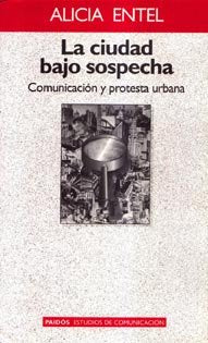 La ciudad bajo sospechacomunicacion y protesta urbana book