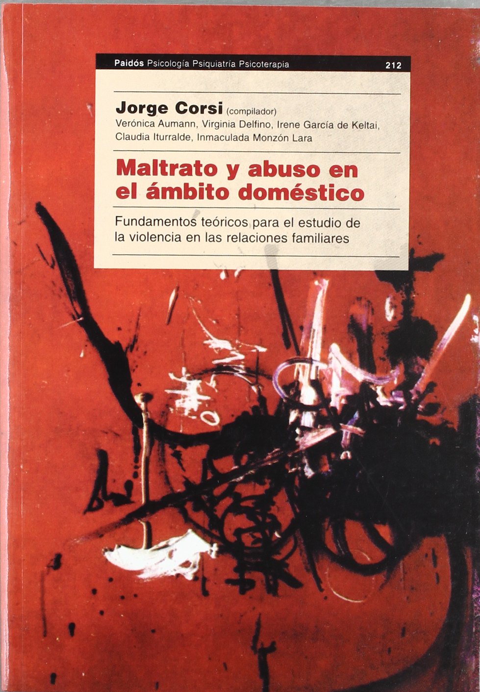MALTRATO Y ABUSO EN EL ÁMBITO DOMÉSTICO. Fundamentos teóricos para el estudio de la violencia familiar en las relaciones familiares (Psicología Psiquiatría Psicoterapia, Band 1) Medicine
