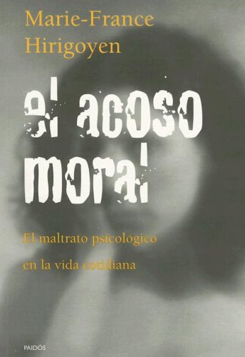 El Acoso Moral: El Maltrato Psicologico en la Vida Cotidiana book