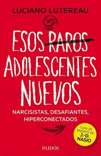 Esos raros adolescentes nuevos narcicistas, desafiantes, hiperconectados Books
