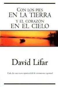 Con los pies en la tierra y el corazon en el cielo book