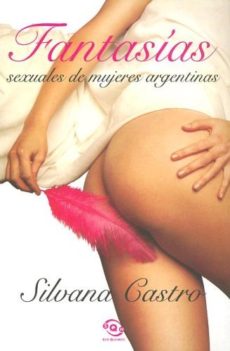 Fantasias Sexuales de Mujeres Argentinas (Sine Qua Non) Books