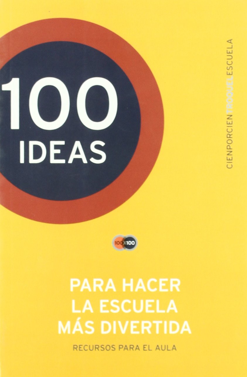 100 Ideas Para Hacer La Escuela Mas Divertida Books