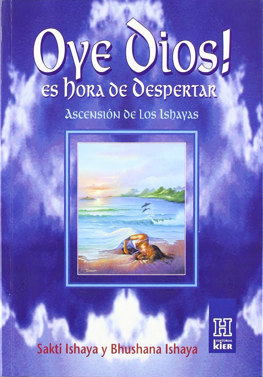 Oye Dios! Es Hora De Despertar/ Hey God! Is Time to Wake Up: Ascencion De Los Ishayas book