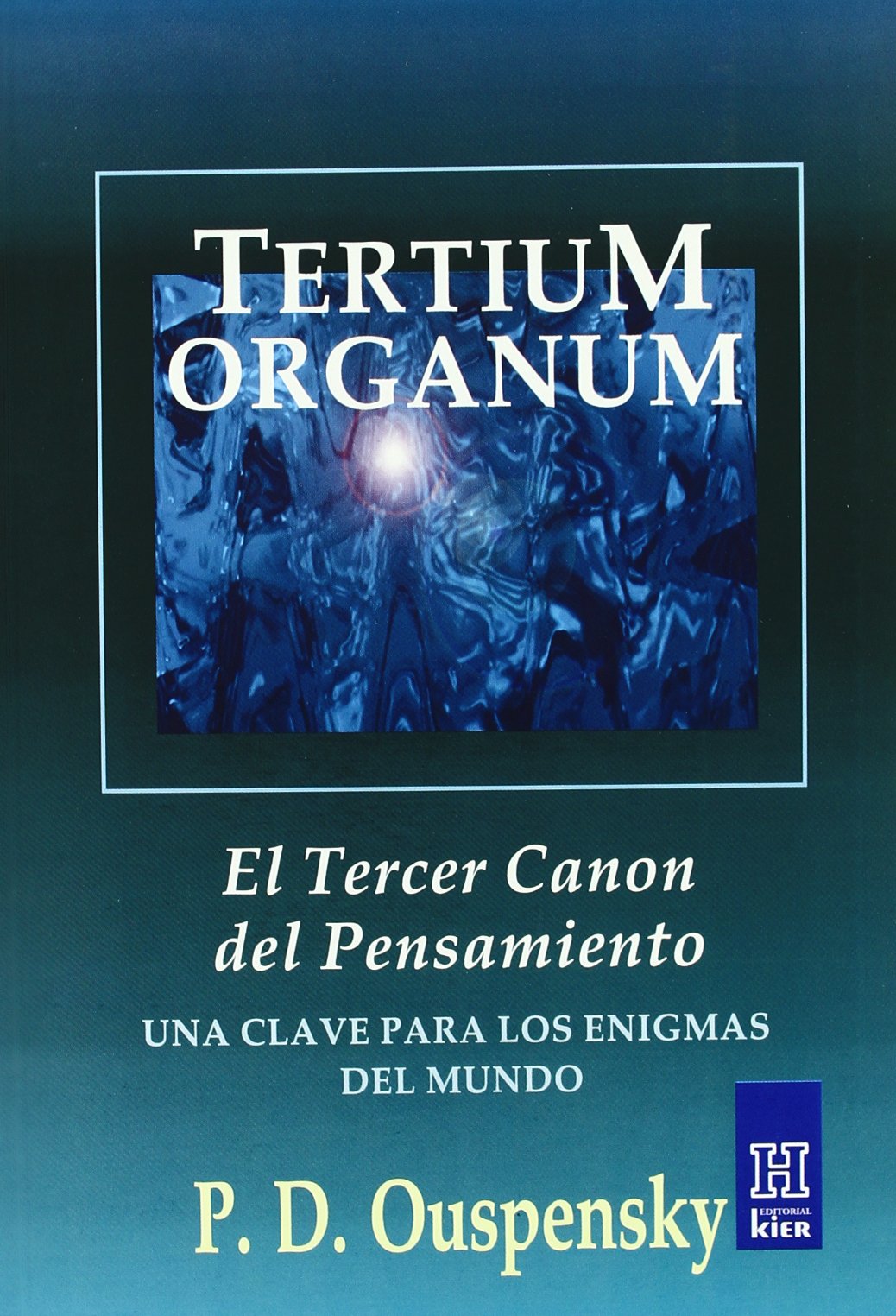 Tertium Organum: El Tercer Canon del Pensamiento / Una Clave Para Los Enigmas Del Mundo / Or, The Third Canon of Thought and a Key to the Enigmas of the World book