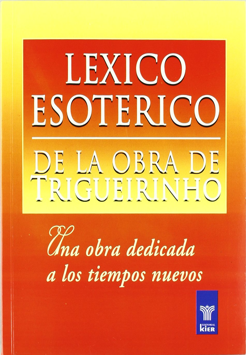 Lexico Esoterico De La Obra de Trigueirinho/ Esoteric Lexicon of Triguerinho Works: Una Obra Dedicada a Los Tiempos Nuevos/ A Work Dedicated to New Times book