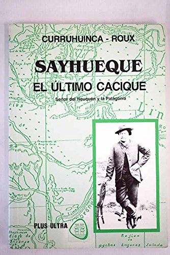 Sayhueque - El Ultimo Cacique book