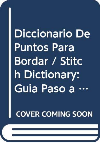 Diccionario De Puntos Para Bordar / Stitch Dictionary: Guia Paso a Paso Con Mas de 200 Puntos Clasicos / A Step-by-Step Guide to over 200 Classic Stitches Film, Art & Culture