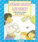Como nacen los Bebes?/ How Babies are Born: Aprender sobre sexulidad book