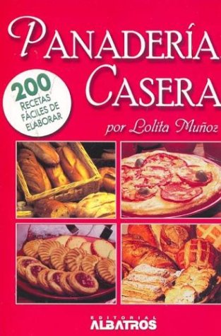 Panaderia Casera / Homemade Bakery: 200 Recetas faciles de elaborar Cooking & Enjoying