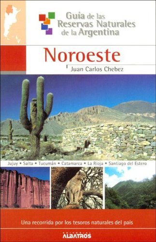 NOROESTE-RESERVAS NAT.ARGENTINA (Guia de las reservas naturales de La Argentina / Guide of Natural Resources of Argentina) Leisure, Home & Garden