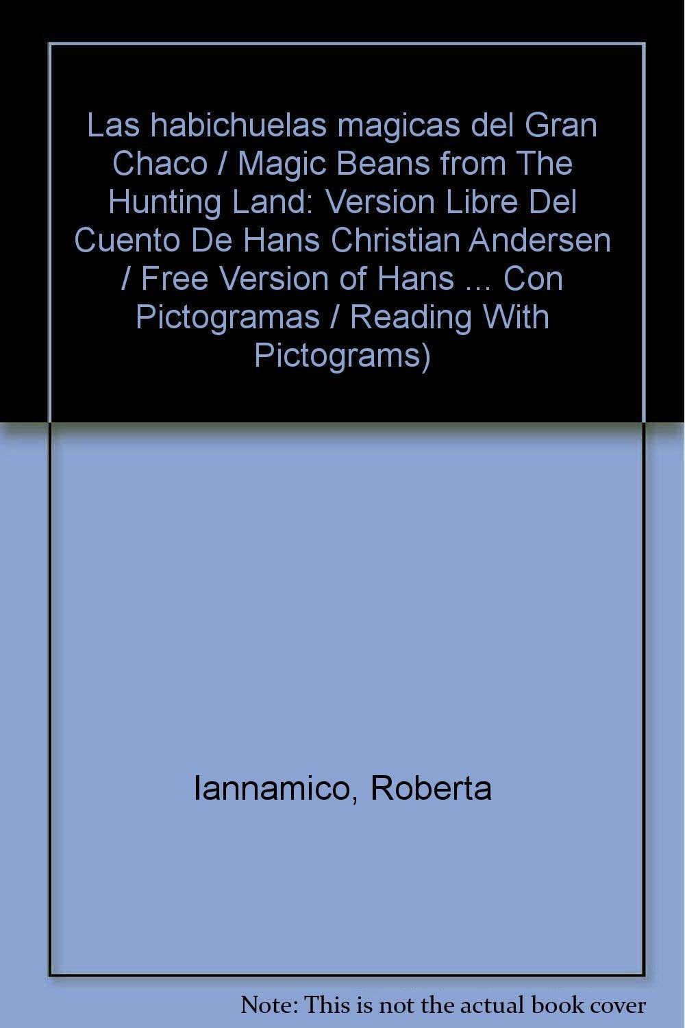 Las habichuelas magicas del Gran Chaco / Magic Beans from The Hunting Land: Version Libre Del Cuento De Hans Christian Andersen / Free Version of Hans ... Con Pictogramas / Reading With Pictograms) Fairy Tales & Legends