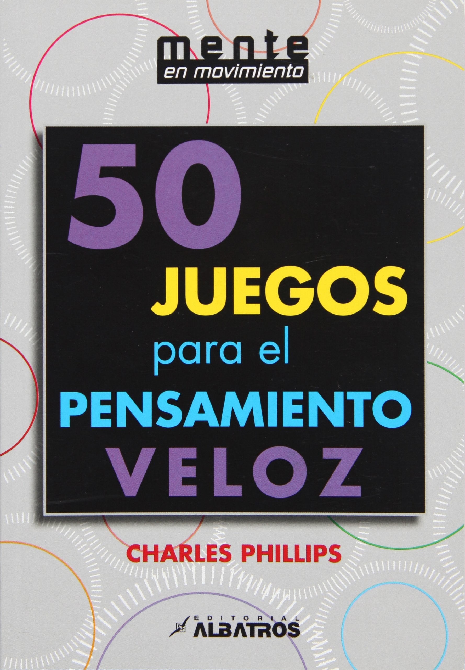 50 juegos para el pensamiento veloz / 50 games for Quick Thinking Leisure & Fun