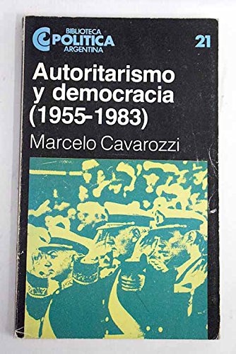 Autoritarismo y democracia (1955-1983) (Biblioteca Politica argentina) (Spanish Edition) Books