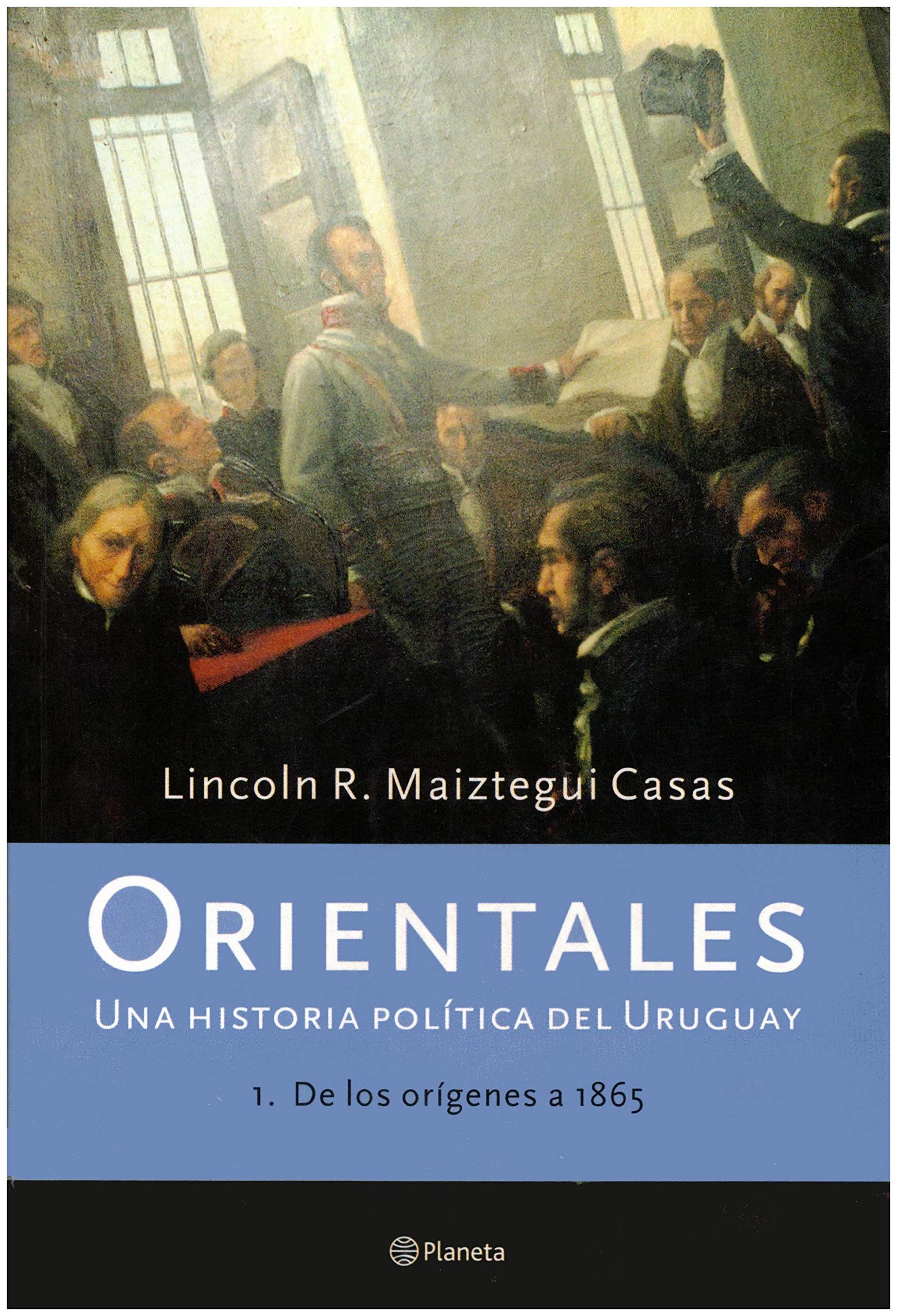 Orientales: Una Historia Politica del Uruguay (Spanish Edition) book