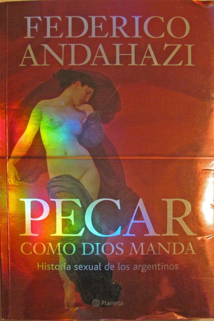 Pecar como Dios manda. Historia Sexual de los argentinos (Spanish Edition) Books