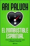 El combustible espiritual / The Spiritual Fuel: Como Dejar De Querer Tener Razon Y Empezar a Tener Paz / How to Stop Wanting to Be Right and Start to Have Peace Religion & Esotericism