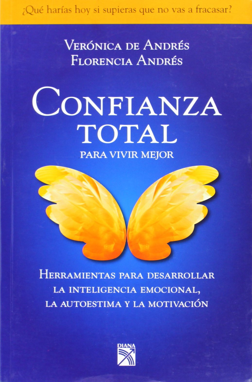 Confianza total, para vivir mejor / Total Confidence to Live Better: Autoestima - Coaching - Inteligencia Emocional - Liderazgo - Motivacion - Neurociencias Lifestyle