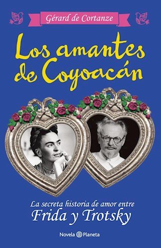 AMANTES DE COYOACAN, LOS. LA HISTORIA SECRETA DE AMOR ENTRE FRIDA Y TROTSKY Books
