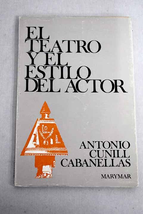 TEATRO Y EL ESTILO DEL ACTOR, EL; ORIGENES Y FUNDAMENTOS book