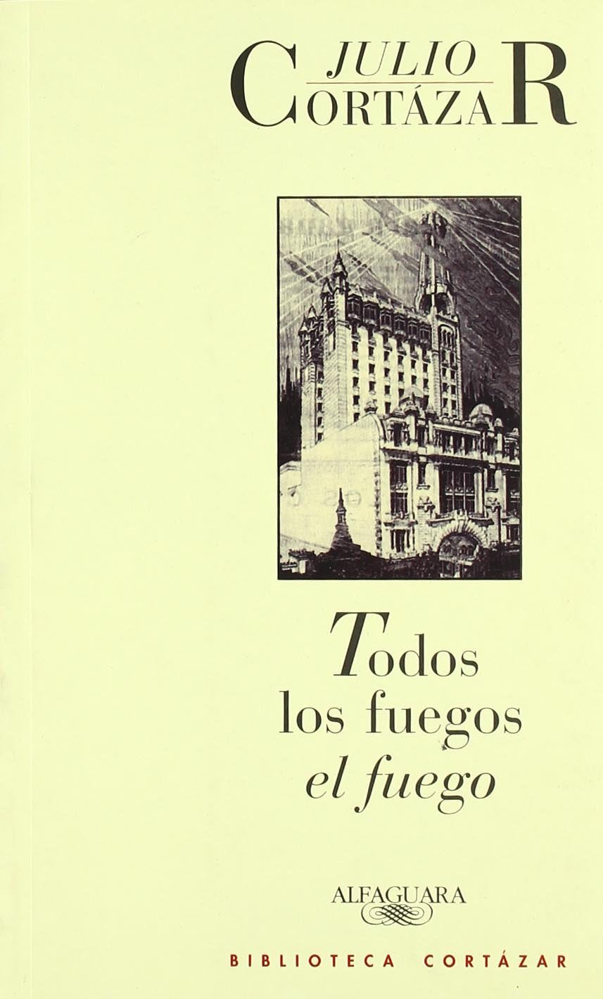 TODOS LOS FUEGOS EL FUEGO (BIBLIOTECA CORTAZAR, Band 717016) Books