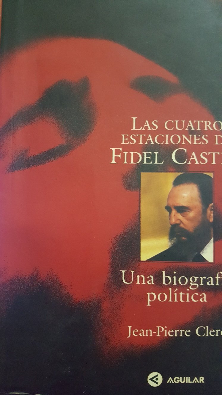 Las cuatro estaciones de Fidel Castro : una biografía política. Books