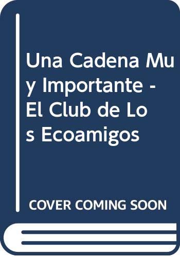 Una Cadena Muy Importante - El Club de Los Ecoamigos book